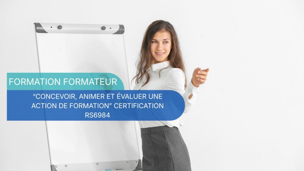 Formation de formateur “CONCEVOIR, ANIMER ET ÉVALUER UNE ACTION DE FORMATION” CERTIFICATION RS6984 formation prise en charge par le cpf