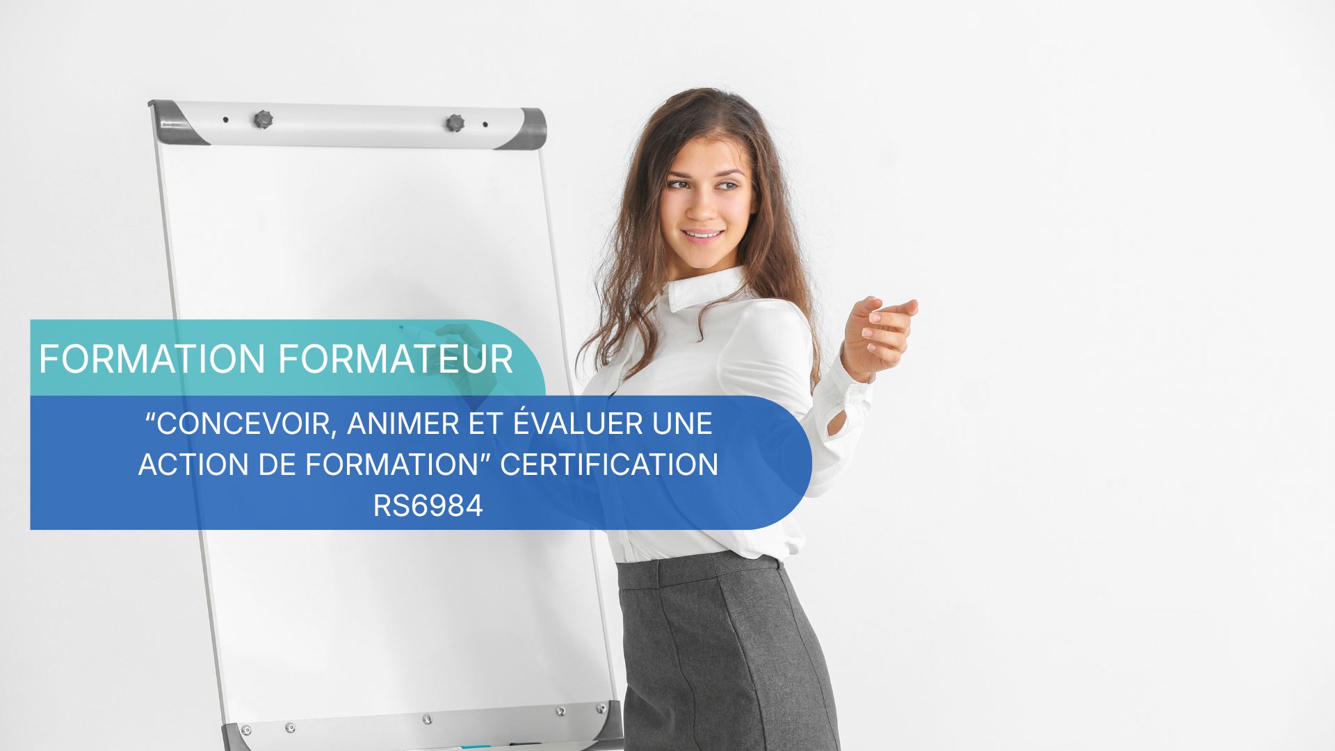 Formation de formateur “CONCEVOIR, ANIMER ET ÉVALUER UNE ACTION DE FORMATION” CERTIFICATION RS6984 formation prise en charge par le cpf